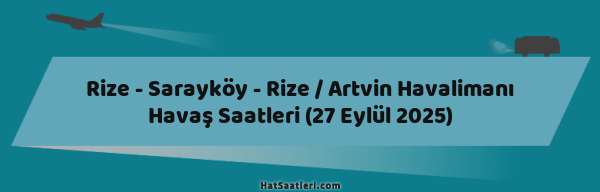 Rize - Sarayköy - Rize / Artvin Havalimanı Havaş Saatleri (27 Eylül 2025)